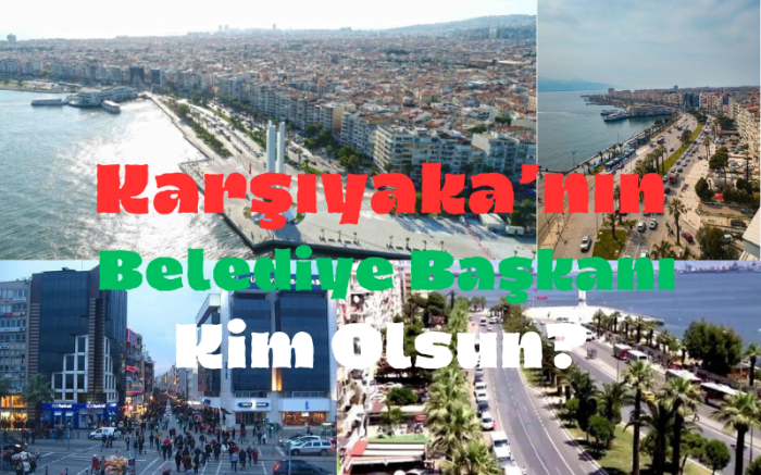 Karşıyaka'nın Belediye Başkanı Kim Olsun? (İsimler alfabetik sıra ile yayınlanmıştır)